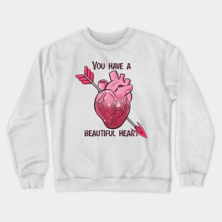 You have a beautiful heart Crewneck Sweatshirt